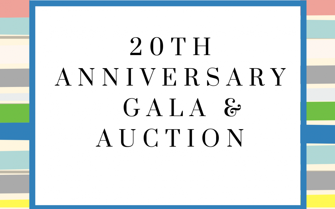 Announcing Our 20th Anniversary Gala & Auction